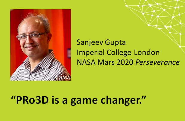 Auf grünem Hintergrund ist ein Portraitfoto vom Geologen Sanjeev Gupta zu sehen sowie das Zitat "PRo3D is a game changer" von ihm.