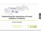 Titelfolie des VIS-Vortrags von VRVis-Forscherin Johanna Schmidt "Emphazising the Importance of Visual Analytics in Industry".